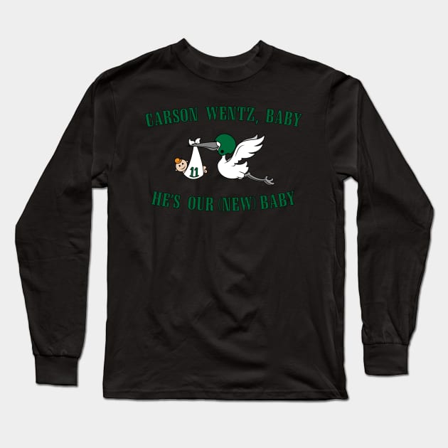 Carson Wentz Baby He's Our New Baby Long Sleeve T-Shirt by jeffmcdev314